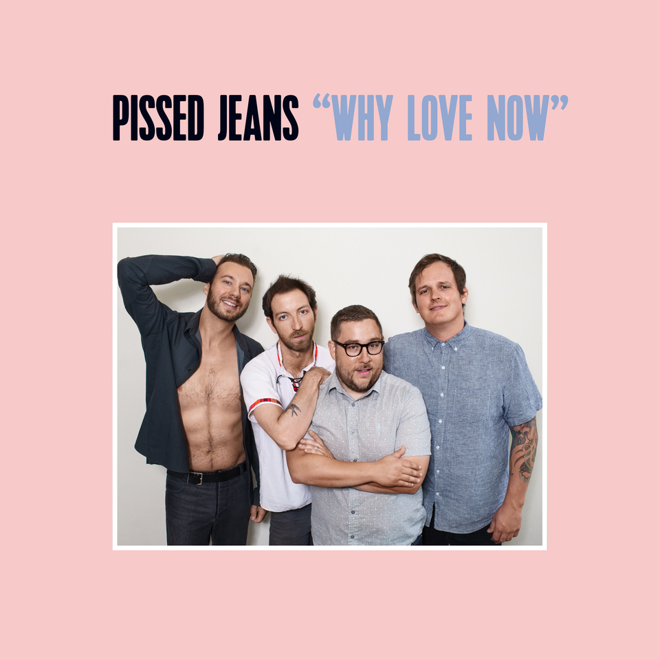 Album der Woche: „Why Love Now“ von Pissed Jeans